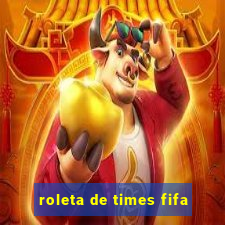 roleta de times fifa